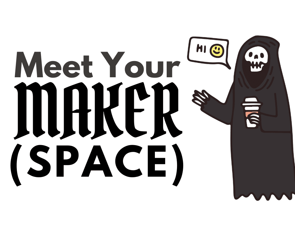8 Meet Your Makerspace